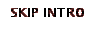 SKIP INTRO